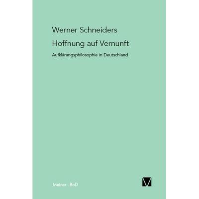 Hoffnung auf Vernunft, Taschenbuch von Werner Schneiders, Meiner, F, 978-3-7873-0993-1