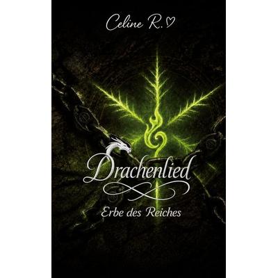 Drachenlied, Taschenbuch von Celine R., BoD – Books on Demand, 978-3-696-36851-7