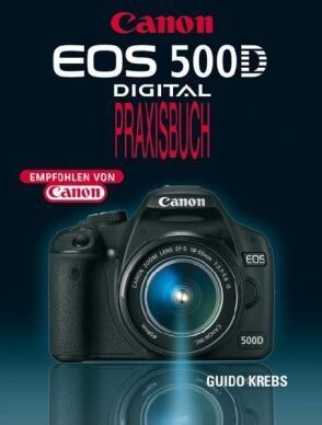 Guido Krebs - EOS 500D: Digital Praxisbuch - Preis vom 09.10.2026 07:28:09 h