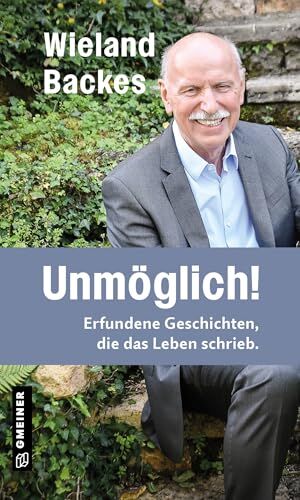 Wieland Backes - Unmöglich!: Erfundene Geschichten, die das Leben schrieb. (Kurzgeschichten im GMEINER-Verlag): Erfundene Geschichten, die das Leben schrieb. I Neues vom Moderator der legendären TV-Talkshow Nachtcafè - Preis vom 09.10.2026 07:28:09 h