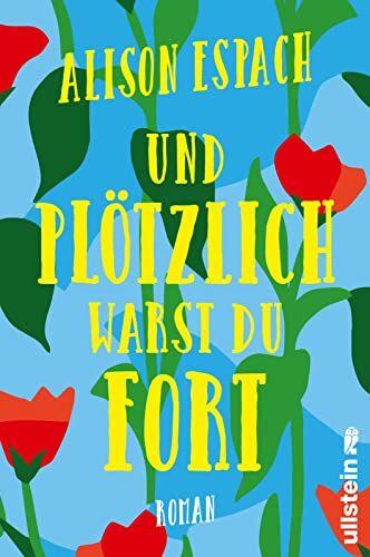 Alison Espach - Und plötzlich warst du fort: Roman Ein bewegender Roman über den Schmerz, eine Schwester zu verlieren, und eine unmögliche Liebe - Preis vom 09.10.2026 07:28:09 h