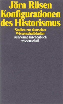 Jörn Rüsen - Konfigurationen des Historismus: Studien zur deutschen Wissenschaftskultur (suhrkamp taschenbuch wissenschaft) - Preis vom 09.10.2026 07:28:09 h