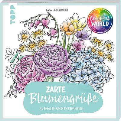 Colorful World - Zarte Blumengrüße, Taschenbuch von Sarah Grimberger, Frechverlag GmbH, 978-3-7358-8183-0