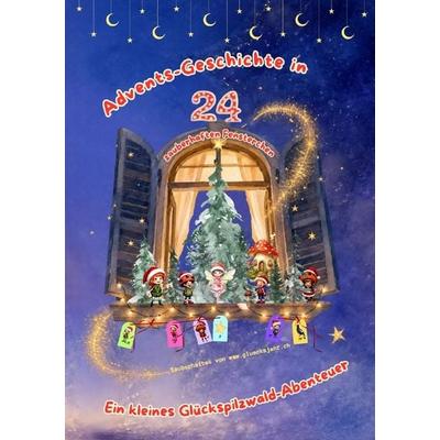 Glücksjahr Kids / Advents-Geschichte in 24 zauberhaften Fensterchen, Taschenbuch von Sylvia Naef alias Glücksjahr, Epubli, 978-3-565-76417-4