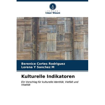 Kulturelle Indikatoren, Taschenbuch von Berenice Cortés Rodríguez,Lorena Y. Sanchez M., Verlag Unser Wissen, 978-620-6-89981-5