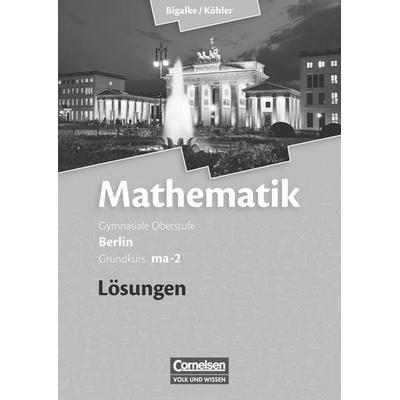 Grundkurs ma-2 - Qualifikationsphase - Lösungen zum Schülerbuch, Taschenbuch von Norbert Köhler,Anton Bigalke,Gabriele Ledworuski,Horst Kuschnerow,
