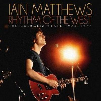 Rhythm Of The West-The Columbia Years 1975-1977 - Iain Matthews, CD