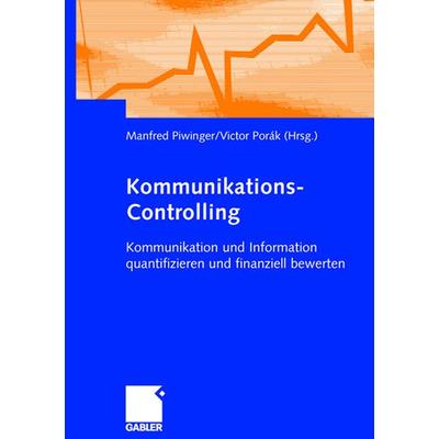 Kommunikations-Controlling, Gebundene Ausgabe von Manfred Piwinger,Victor Porák, Betriebswirtschaftlicher Verlag Gabler, 978-3-409-03419-7
