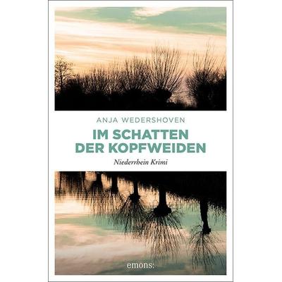 Im Schatten der Kopfweiden, Taschenbuch von Anja Wedershoven, Emons Verlag