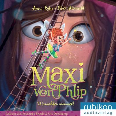 Maxi von Phlip (2). Wunschfee vermisst! - Anna Ruhe, CD, 9783948343446