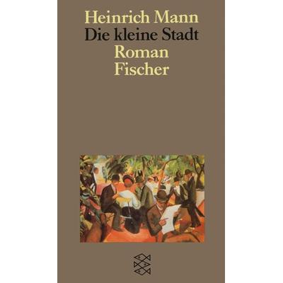 Die kleine Stadt, Taschenbuch von Heinrich Mann, Fischer Taschenbuch Verlag