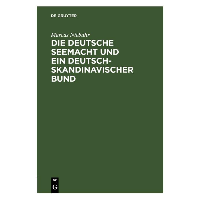 De Gruyter Niebuhr:Die deutsche Seemacht und ein d (Deutsch, Marcus Niebuhr, 1848) (67770256)