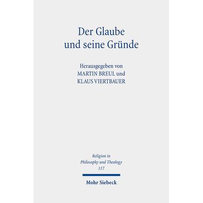 Der Glaube und seine Gründe, Taschenbuch von , Mohr Siebeck, 978-3-16-161169-8