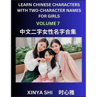 Learn Chinese Characters with Learn Two-character Names for Girls (Part 7), Taschenbuch von Xinya Shi, Chinese Names