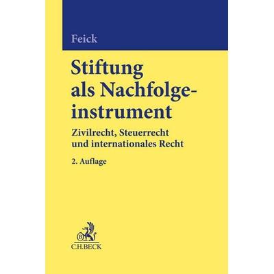 Stiftung als Nachfolgeinstrument, Gebundene Ausgabe von , C.H. Beck, 978-3-406-77873-5