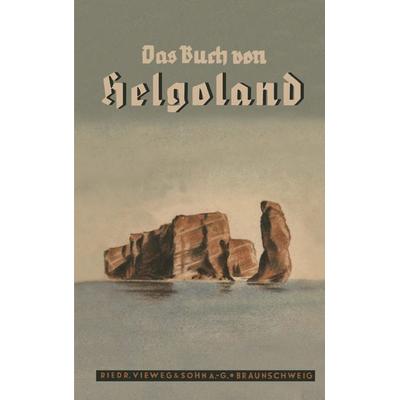 Das Buch von Helgoland, Taschenbuch von Fritz-Otto Busch, Vieweg & Teubner, 978-3-322-98057-1