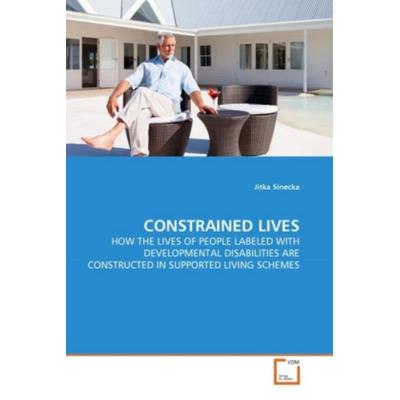 Sinecka, J: Constrained Lives, Taschenbuch von Jitka Sinecka, VDM, 978-3-639-28885-8