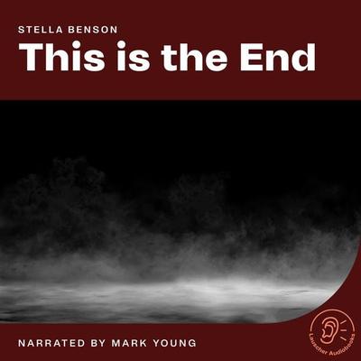 This Is the End - Stella Benson, Audio, 9783711901958
