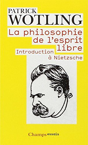 Patrick Wotling - La philosophie de l'esprit libre : introduction à Nietzsche - Preis vom 14.10.2026 23:07:16 h