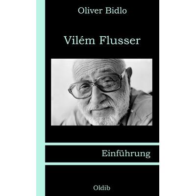 Vilém Flusser, Taschenbuch von Oliver Bidlo, Oldib Verlag, 978-3-939556-07-7