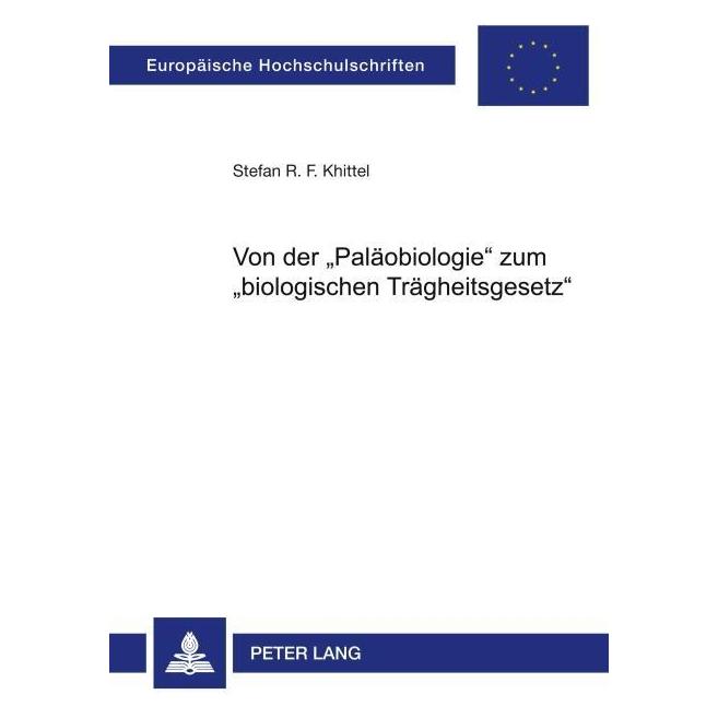 Peter Lang Von der 'Paläobiologie' zum 'biologischen Trägheitsgesetz' (Deutsch, Softcover, Stefan R. F. Khittel) (56025984)