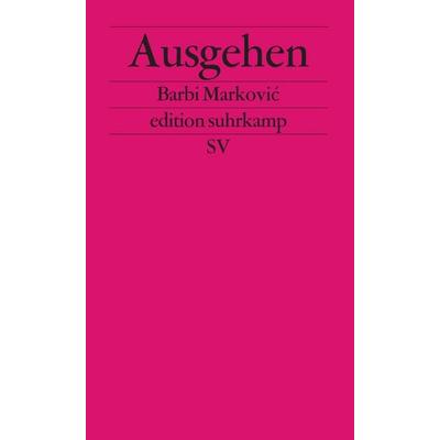 Ausgehen, Taschenbuch von Barbi Marković, Suhrkamp, 978-3-518-12581-6
