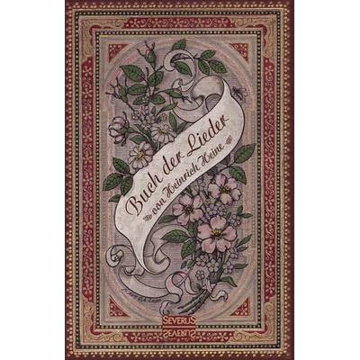 Buch der Lieder, Gebundene Ausgabe von Heinrich Heine, Severus Verlag, 978-3-95801-692-7