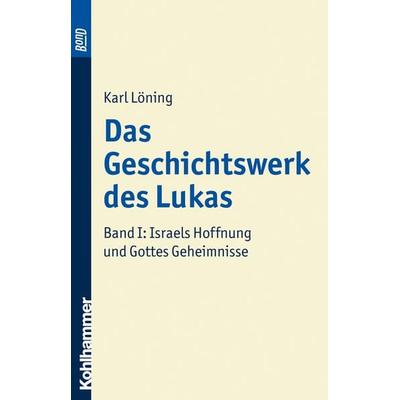 Das Geschichtswerk des Lukas. BonD, Taschenbuch von Karl Löning, Kohlhammer, 978-3-17-013121-7