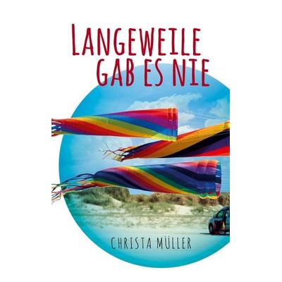 Langeweile gab es nie, Taschenbuch von Christa Müller, BoD – Books on Demand, 978-3-7534-1891-9
