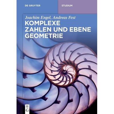 Komplexe Zahlen und ebene Geometrie, Taschenbuch von Joachim Engel,Andreas Fest, De Gruyter, 978-3-11-162145-6