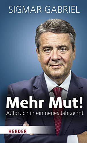 Sigmar Gabriel - Mehr Mut!: Aufbruch in ein neues Jahrzehnt - Preis vom 11.10.2026 15:43:13 h