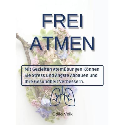 Frei Atmen, Gebundene Ausgabe von Odila Volk, Rex Wallaker, 978-1-80431-151-6