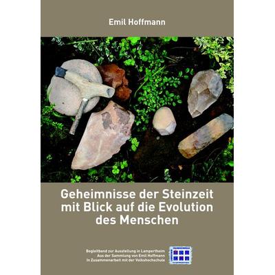 Geheimnisse der Steinzeit mit Blick auf die Evolution des Menschen, Taschenbuch von Emil Hoffmann, BoD – Books on Demand, 978-3-8423-1974-5