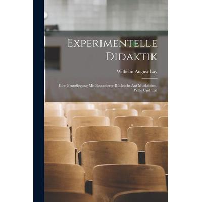 Experimentelle Didaktik, Taschenbuch von Wilhelm August Lay, Legare Street Press, 978-1-01-838905-9