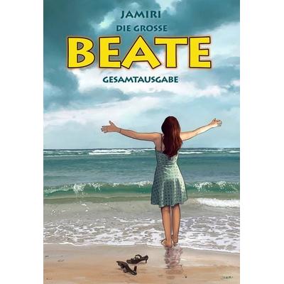 Die Grosse Beate – Gesamtausgabe, Gebundene Ausgabe von Jamiri,Jan-Michael Richter, Edition 52, 978-3-948755-51-5