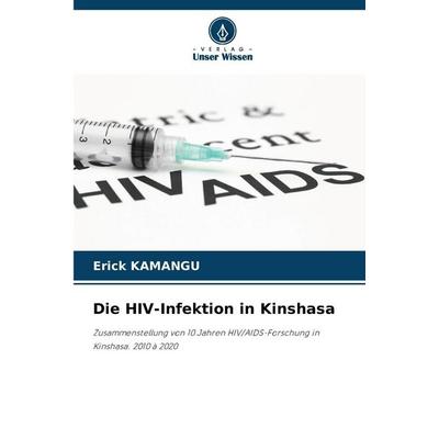 Die HIV-Infektion in Kinshasa, Taschenbuch von Erick Kamangu, Verlag Unser Wissen, 978-620-7-68842-5