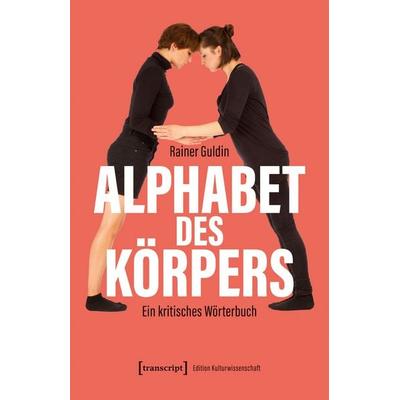 Alphabet des Körpers, Taschenbuch von Rainer Guldin, Transcript, 978-3-8376-8413-1