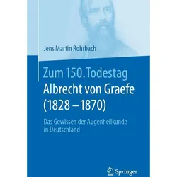 Zum 150. Todestag: Albrecht von Graefe (1828-1870), Fachbücher von Jens Martin Rohrbach