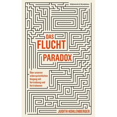 Das Fluchtparadox, Gebundene Ausgabe von Judith Kohlenberger, Kremayr & Scheriau, 978-3-218-01345-1