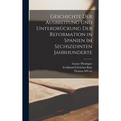 Geschichte der Ausbreitung und Unterdrückung der Reformation in Spanien im sechszehnten Jahrhunderte, Gebundene Ausgabe von Thomas M'Crie;Gustav