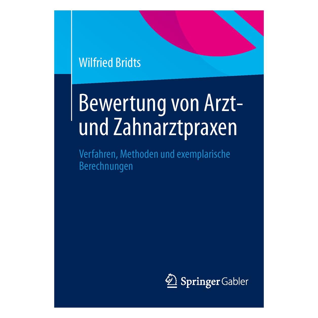 Springer Bewertung von Arzt- und Zahnarztpraxen (Deutsch, Softcover, Wilfried Bridts) (55541900)