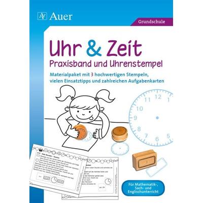 Uhr & Zeit - Praxisband und Uhrenstempel, Geheftet von Auer Verlag, Auer Verlag in der AAP Lehrerwelt GmbH, 978-3-403-07476-2