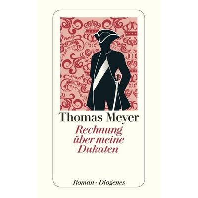 Rechnung über meine Dukaten, Taschenbuch von Thomas Meyer, Diogenes Verlag AG