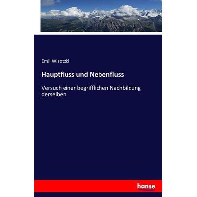 Hauptfluss und Nebenfluss, Taschenbuch von Emil Wisotzki, Hansebooks, 978-3-7436-1049-1