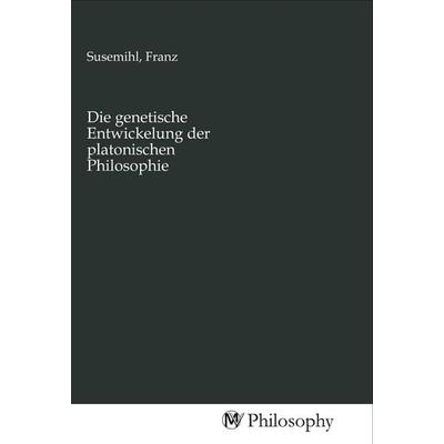 Die genetische Entwickelung der platonischen Philosophie, Taschenbuch von , MV-Philosophy, 978-3-96880-259-6