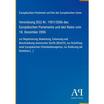 Verordnung (EG) Nr. 1907/2006 des Europäischen Parlaments und des Rates vom 18. Dezember 2006, Gebundene Ausgabe von Europäisches Parlament und Rat