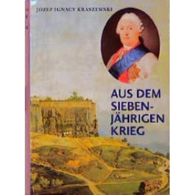 Aus dem Siebenjährigen Krieg, Gebundene Ausgabe von Josef I. Kraszewski, Leiv, 978-3-89603-997-2