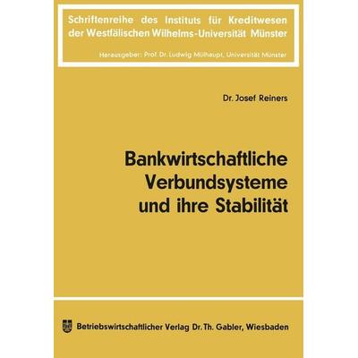 Bankwirtschaftliche Verbundsysteme und ihre Stabilität, Taschenbuch von Josef Reiners, Betriebswirtschaftlicher Verlag Gabler, 978-3-663-00107-2