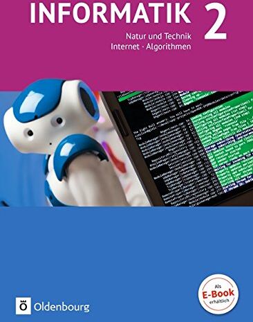 Informatik (Oldenbourg) - Gymnasium Bayern - Ausgabe 2017: Band 2 - Natur und Technik: Internet und Algorithmen: Schülerbuch - Preis vom 04.10.2026 03:51:26 h