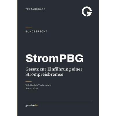 StromPBG – Gesetz zur Einführung einer Strompreisbremse, Taschenbuch von Gesetze24 Deutschland, Epubli, 978-3-565-57873-3